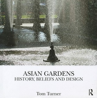 Asian Gardens: History, Beliefs and Design (Hardcover)