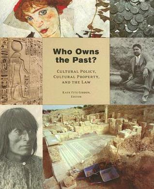 Who Owns the Past? Cultural Policy, Cultural Property, and the Law (Hardcover)
