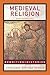 Medieval Religion: New Approaches (Rewriting Histories)