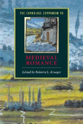 The Cambridge Companion to Medieval Romance (Cambridge Companions to Literature)