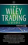 The Wiley Trading Guide, Volume II The Wiley Trading Guide, Volume II