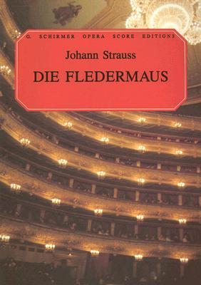 Die Fledermaus - Vocal Score | English Language Opera Vocal Sheet Music Book for Students and Teachers | Complete Piano Vocal Reduction for Study Rehearsal Performance and Classical Voice Training (Paperback)