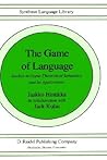 The Game of Language: Studies in Game-Theoretical Semantics and Its Applications