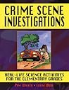 Crime Scene Investigations: Real-Life Science Activities for the Elementary Grades Crime Scene Investigations: Real-Life Science Activities for the Elementary Grades