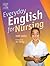 Everyday English for Nursing by Tony Grice BPhil  MA  CertEd