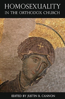 Homosexuality In The Orthodox Church by Justin R. Cannon
