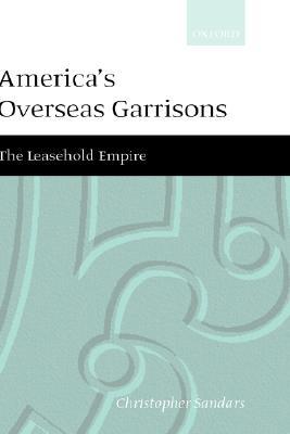 America's Overseas Garrisons: The Leasehold Empire (Hardcover)