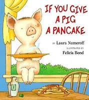 If You Give A Pig A Pancake By Laura Joffe Numeroff