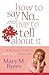 How to Say No...and Live to Tell About It: A Woman's Guide to Guilt-Free Decisions
