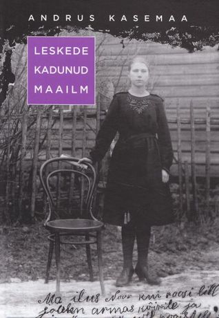 Leskede kadunud maailm (Hardcover)