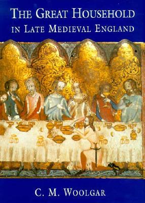 The Great Household in Late Medieval England (Hardcover)