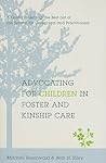 Advocating for Children in Foster and Kinship Care: A Guide to Getting the Best out of the System for Caregivers and Practitioners