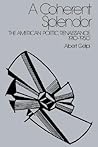 A Coherent Splendor: The American Poetic Renaissance, 1910–1950 A Coherent Splendor: The American Poetic Renaissance, 1910–1950