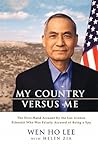 My Country Versus Me by Wen Ho Lee