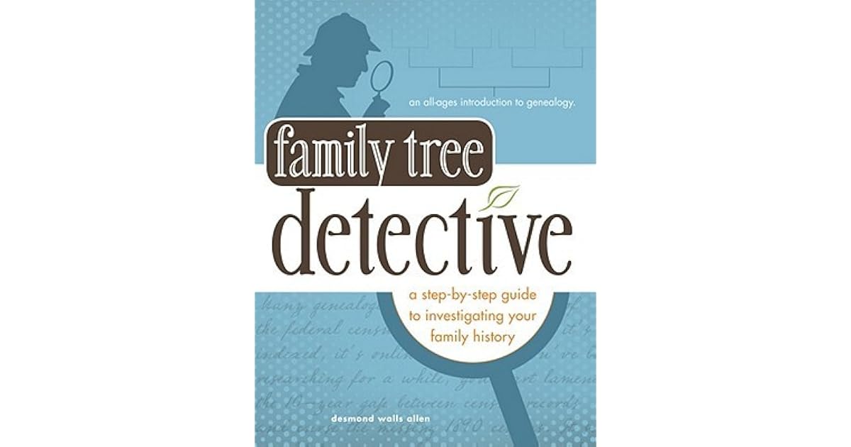 Family History Detective A StepByStep Guide to Investigating Your