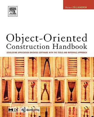 Object-Oriented Construction Handbook: Developing Application-Oriented Software with the Tools & Materials Approach (Hardcover)