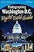 Photographing Washington D.C. Digital Field Guide by John Healey