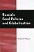 Russia's Food Policy and Globalization by Stephen K. Wegren