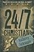 The 24/7 Christian by Anthony Selvaggio The 24/7 Christian by Anthony Selvaggio