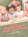 Building Struggling Students' Higher Level Literacy: Practical Ideas, Powerful Solutions