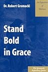 Stand Bold in Grace : An Exposition of Hebrews