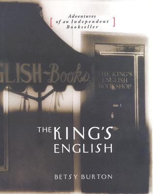 The King's English: Adventures of an Independent Bookseller (Hardcover)