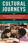 Cultural Journeys: Multicultural Literature for Elementary and Middle School Students Cultural Journeys: Multicultural Literature for Elementary and Middle School Students