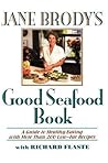 Jane Brody's Good Seafood Book : A Guide to Healthy Eating with More Than 200 Low-Fat Recipes
