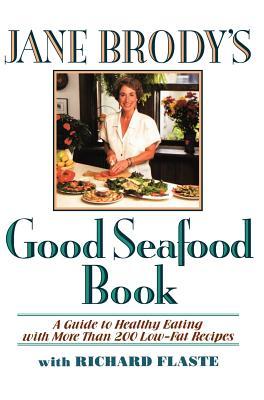 Jane Brody's Good Seafood Book : A Guide to Healthy Eating with More Than 200 Low-Fat Recipes (Hardcover)