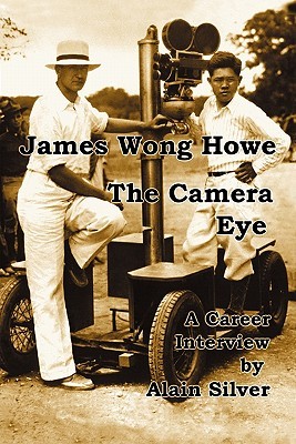 James Wong Howe The Camera Eye: A Career Interview (Paperback)