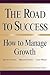 The Road to Success: How to Manage Growth: The Grant Thorton LLP Guide for Entrepreneurs