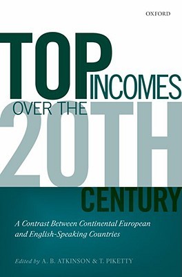 Top Incomes over the Twentieth Century: A Contrast between European and English-Speaking Countries (Hardcover)