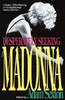 Desperately Seeking Madonna: In Search of the Meaning of the World's Most Famous Woman (Paperback)