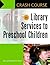 Crash Course in Library Services to Preschool Children