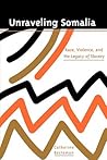 Unraveling Somalia: Race, Class, and the Legacy of Slavery