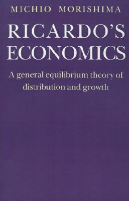 Ricardo's Economics: A General Equilibrium Theory of Distribution and Growth (Paperback)