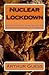 Nuclear Lockdown: The adventures of young Michael and Madison in post apocalyptic America.