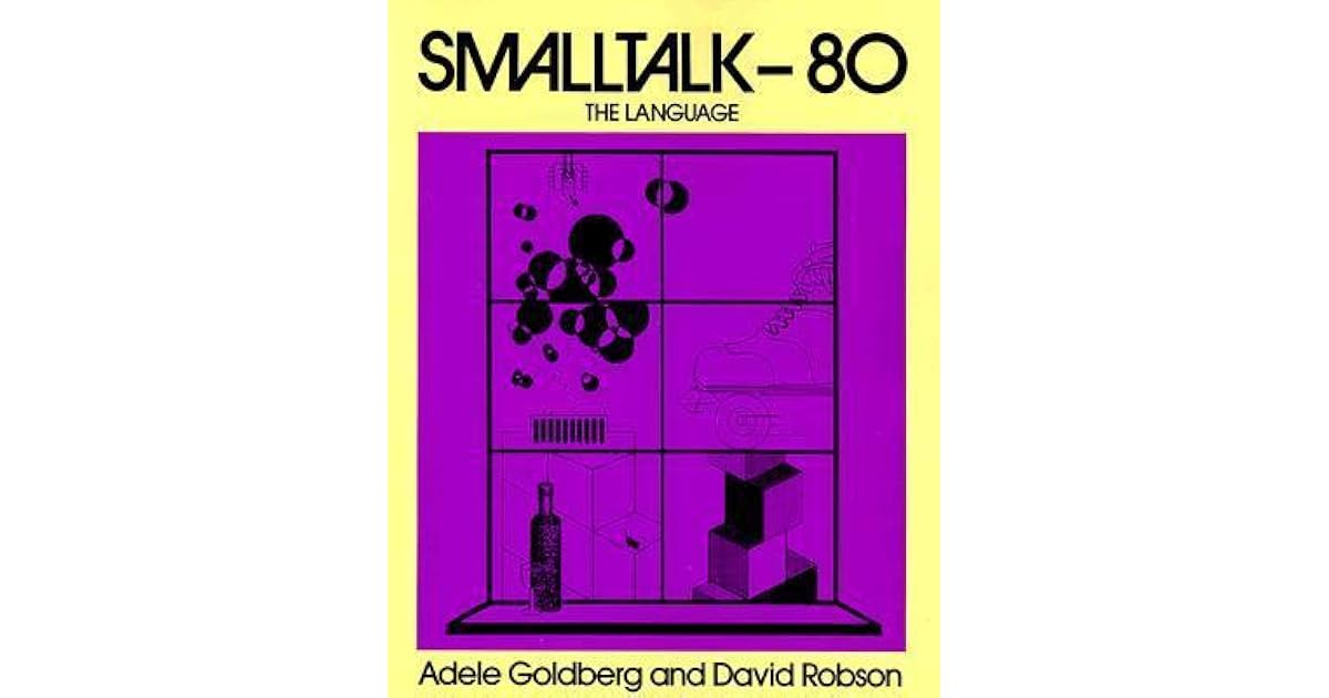 SmallTalk 80: The Language by Adele Goldberg