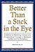 Better than a Stick in the Eye: A Method for Resolving Conflicts and Bringing about Changes in Marriages, Families, and the Workplace