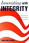 Innovating with Integrity: How Local Heroes Are Transforming American Government (Not In A Series) Innovating with Integrity: How Local Heroes Are Transforming American Government (Not In A Series)