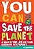 You Can Save the Planet