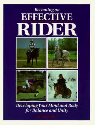 Becoming an Effective Rider: Developing Your Mind and Body for Balance and Unity (Paperback)
