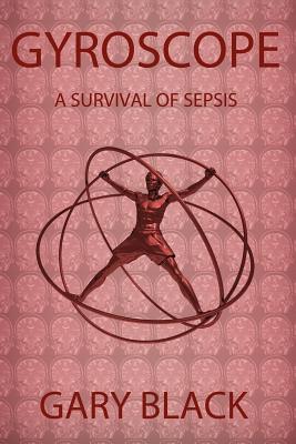 Gyroscope: A Survival of Sepsis (Paperback)