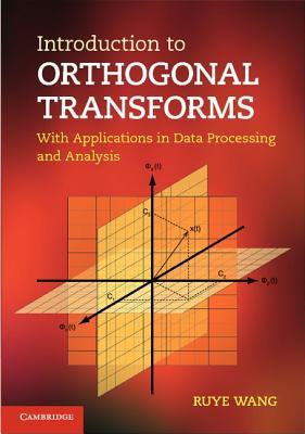 Introduction to Orthogonal Transforms: With Applications in Data Processing and Analysis (Hardcover)