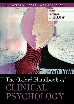 The Oxford Handbook of Clinical Psychology (Oxford Library of Psychology)