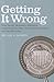 Getting it Wrong: How Faulty Monetary Statistics Undermine the Fed, the Financial System, and the Economy (Mit Press)