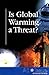 Is Global Warming a Threat (At Issue)