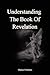 Understanding the Book of Revelation