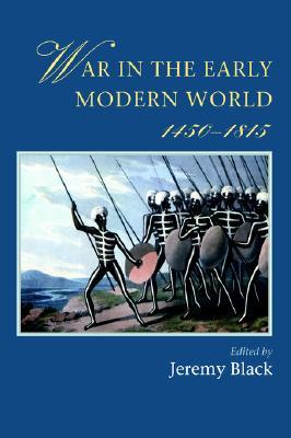 War In The Early Modern World, 1450-1815 (Warfare and History)