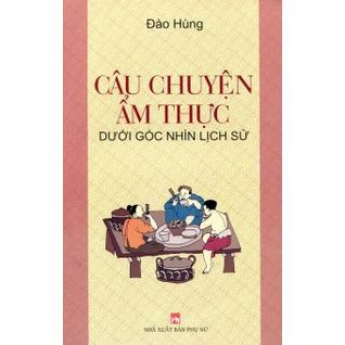 Câu chuyện ẩm thực dưới góc nhìn lịch sử (Unknown Binding)